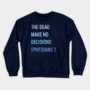 The Dead Make No Decisions - Blue Text Crewneck Sweatshirt